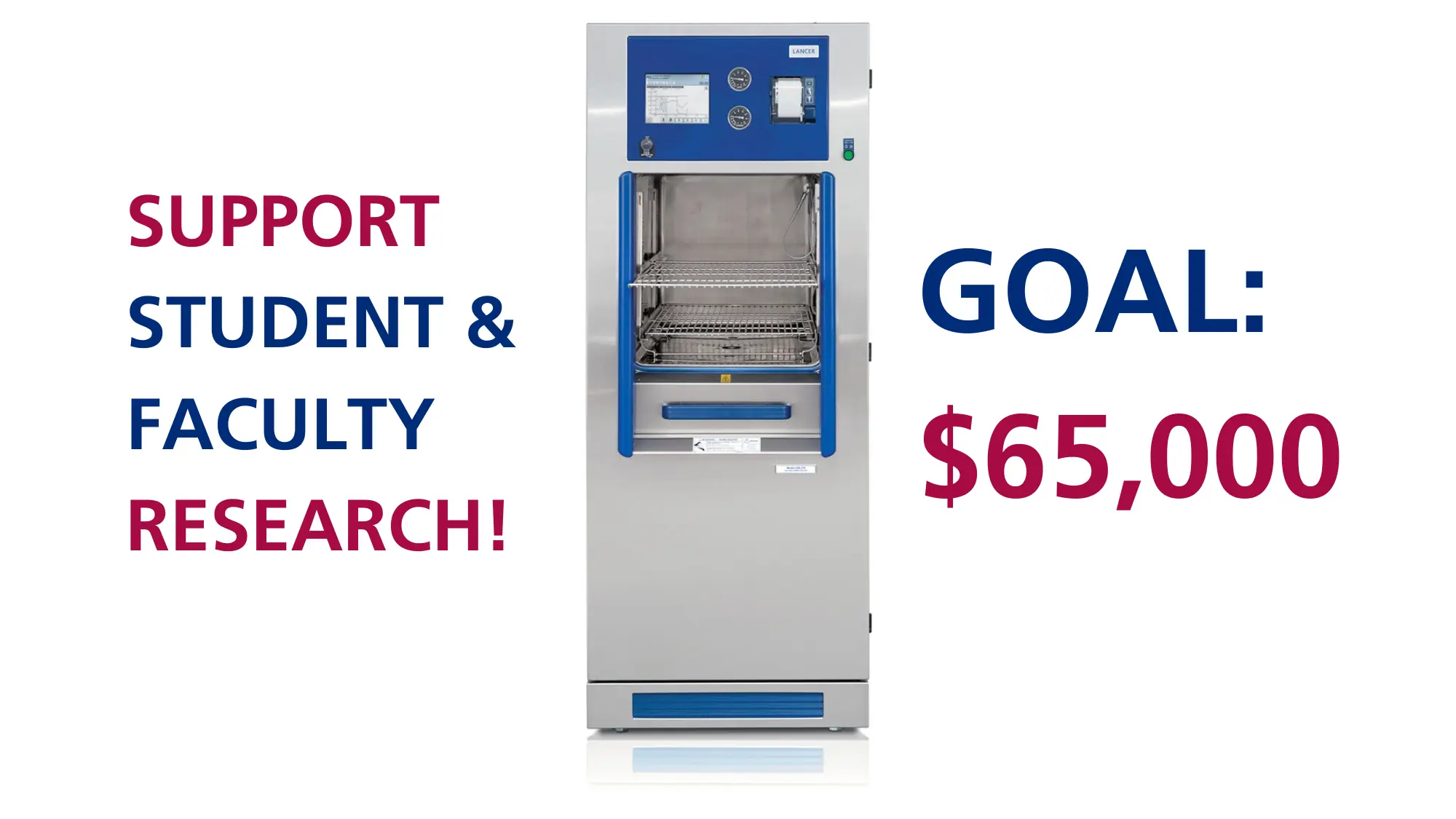 Getinge Lancer LSS 275 Autoclave. Goal: $65,000. Support student & faculty research. 