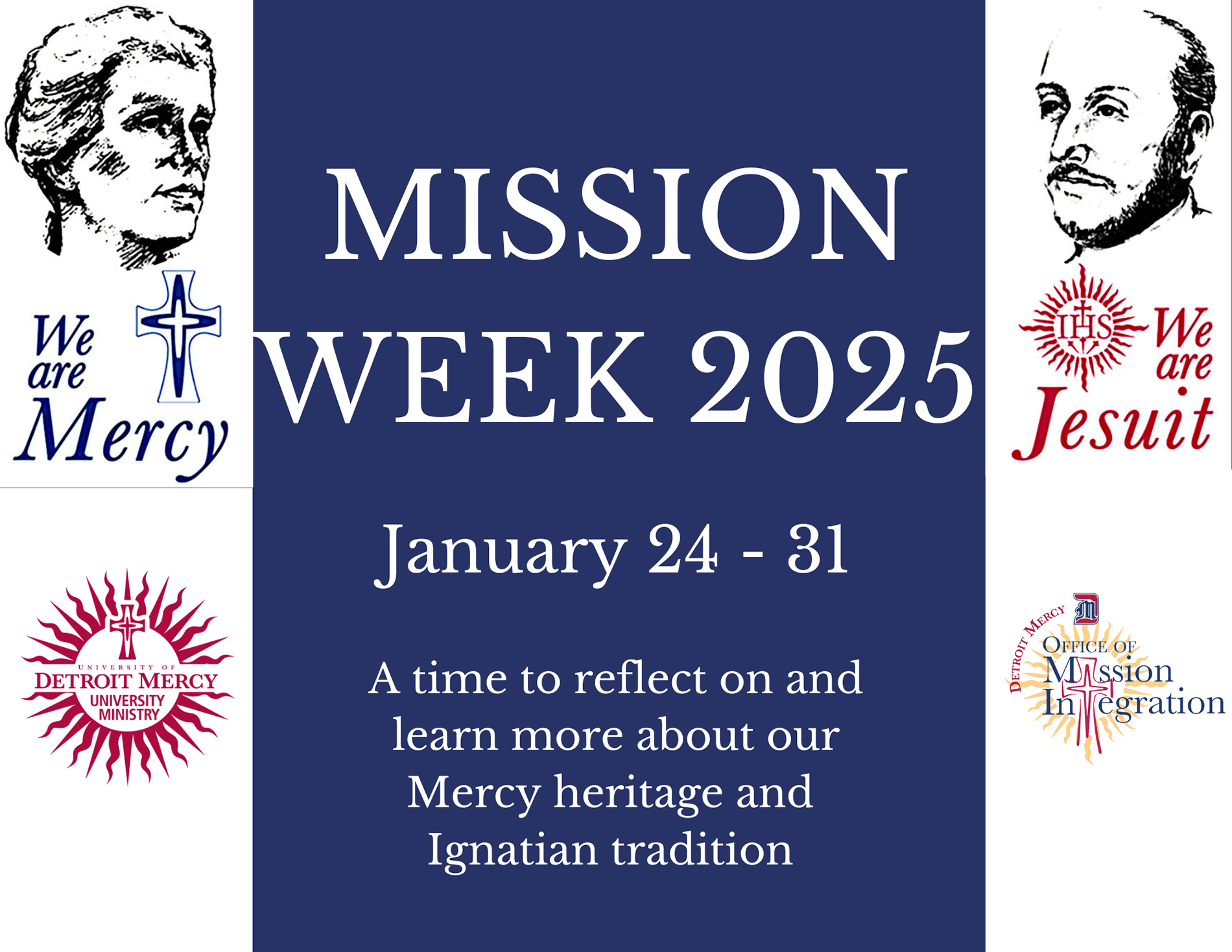 Mission Week Sponsored by University Ministry, Office of Mission Integration We are Mercy. We are Jesuit. Sisters of Mercy. Society of Jesus.
